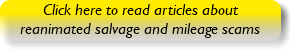 Click here to read articles about reanimated salvage and mileage scams